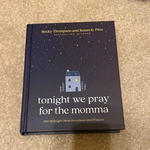 Tonight We Pray For The Momma 100 Midnight Mom Devotions And Prayers